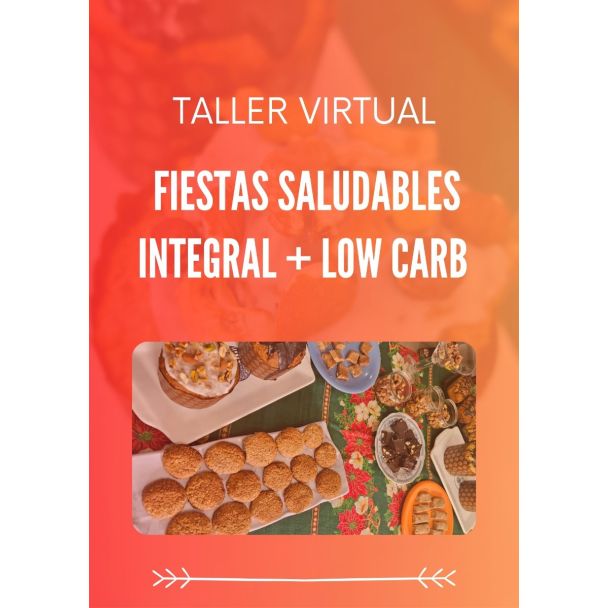 CLASE VIRTUAL FIESTAS SALUDABLES INTEGRAL + LOW CARB (Grabación Vivo)